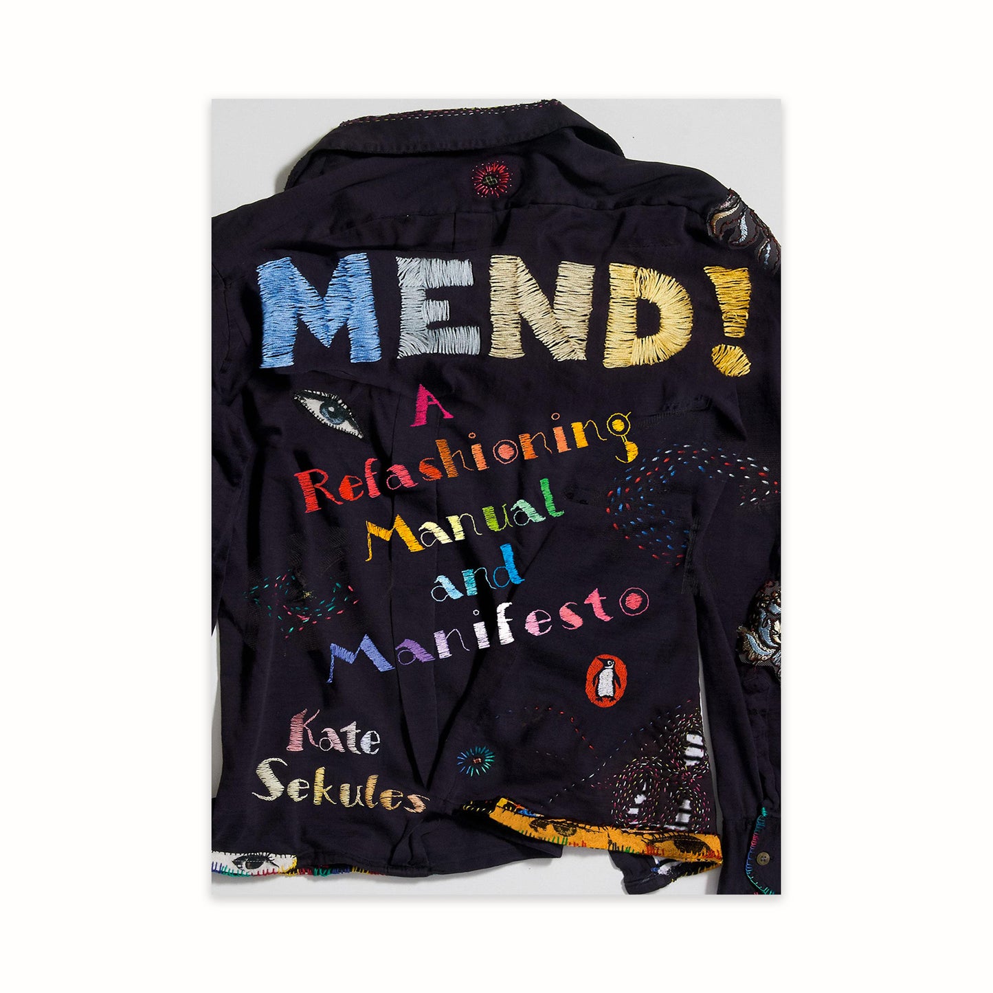 Mend! A Refashioning Manual And Manifesto - Kate Sekules