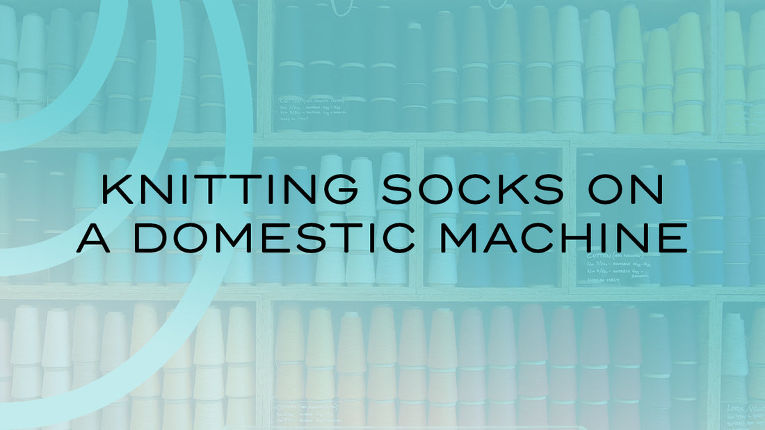 Knitting socks on a domestic knitting machine